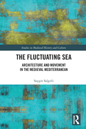 The Fluctuating Sea: Architecture and Movement in the Medieval Mediterranean