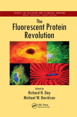 The Fluorescent Protein Revolution - Day, Richard N. (Editor), and Davidson, Michael W. (Editor)