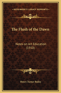 The Flush of the Dawn: Notes on Art Education (1910)