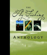 The Fly Fishing Anthology - Voyageur Press