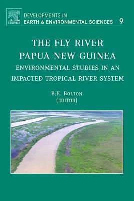 The Fly River, Papua New Guinea: Environmental Studies in an Impacted Tropical River System Volume 9 - Bolton, Barrie R (Editor)