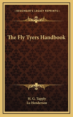 The Fly Tyers Handbook - Tapply, H G