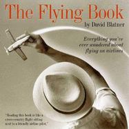 The Flying Book: Everything You've Ever Wondered about Flying on Airplanes
