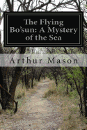 The Flying Bo'sun: A Mystery of the Sea