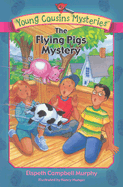 The Flying Pigs Mystery - Murphy, Elspeth Campbell