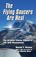 The Flying Saucers Are Real!: The Original Classic Expos of The UFO Phenomenon