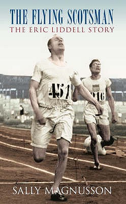 The Flying Scotsman: The Eric Liddell Story - Magnusson, Sally