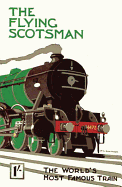 The Flying Scotsman: The World's Most Famous Train