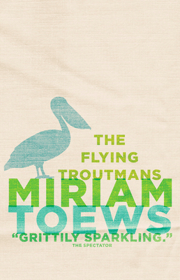 The Flying Troutmans - Toews, Miriam