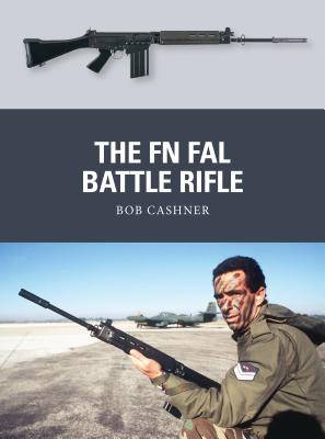 The FN FAL Battle Rifle - Cashner, Bob