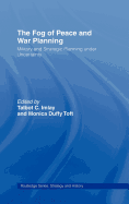 The Fog of Peace and War Planning: Military and Strategic Planning under Uncertainty