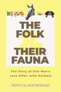 The Folk and Their Fauna: The Story of One Man's Love Affair with Animals