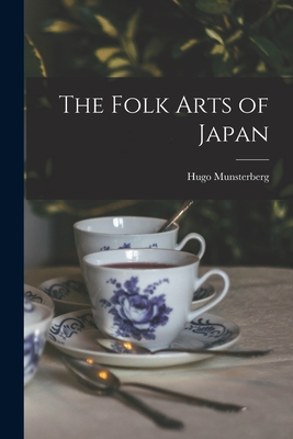 The Folk Arts of Japan - Munsterberg, Hugo 1916- 1n (Creator)