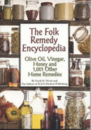 The Folk Remedy Encyclopedia: Olive Oil, Vinegar, Honey and 1,001 Other Home Remedies - Editors of FC&A, and Wood, Frank K