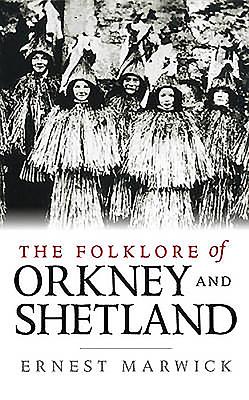 The Folklore of Orkney and Shetland - Marwick, Ernest