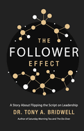 The Follower Effect: A Story About Flipping the Script on Leadership