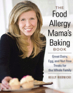 The Food Allergy Mama's Baking Book: Great Dairy, Egg, and Nut-Free Treats for the Whole Family