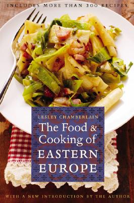 The Food and Cooking of Eastern Europe - Chamberlain, Lesley