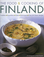 The Food & Cooking of Finland: Traditions, Ingredients, Tastes and Techniques in Over 60 Classic Recipes