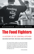 The Food Fighters: A History of DC Central Kitchen Second Edition: Revised and Expanded