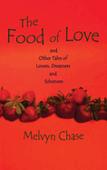 The Food of Love: And Other Tales of Lovers, Dreamers and Schemers