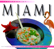 The Food of Miami: Authentic Recipes from Southern Florida and the Keys - Stuart, Caroline, and Termansen, Jacob (Photographer)