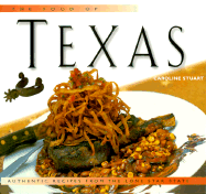 The Food of Texas: Authentic Recipes from the Lone Star State