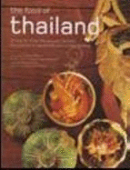 The Food of Thailand: 72 Easy to follow Recipes with Detailed Descriptions of Ingredients and Cooking Methods