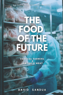 The Food of the Future: Vertical Farming & Lab-Grown Meat