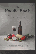 The Foodie Book: Cooks and Non-Cooks Get Together in Aid of Cancer Charities