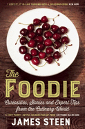 The Foodie: Curiousities, Stories, and Expert Tips from the Culinary World