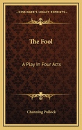 The Fool: A Play in Four Acts