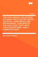 The Fool: Being a Collection of Essays and Epistles, Moral, Political, Humourous, and Entertaining. Published in the Daily Gazetteer; With the Author's Pref., and a Complete Index Volume 1