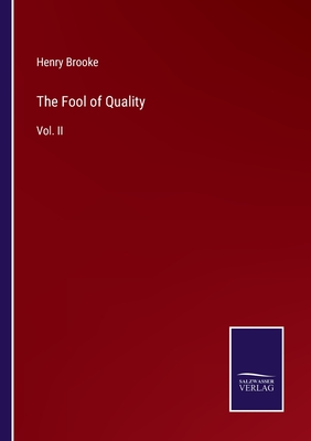 The Fool of Quality: Vol. II - Brooke, Henry