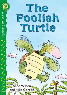 The Foolish Turtle - Wilson, Anna, and Gordon, Mike