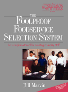 The Foolproof Foodservice Selection System: The Complete Manual for Creating a Quality Staff