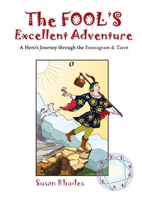 The Fool's Excellent Adventure: A Hero's Journey Through the Enneagram & Tarot - Rhodes, Susan