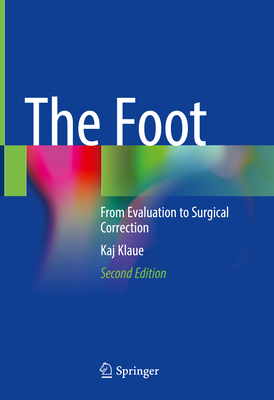 The Foot: From Evaluation to Surgical Correction - Klaue, Kaj