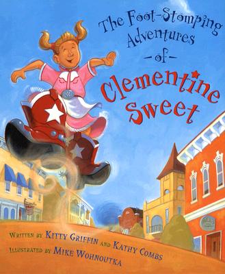 The Foot-Stomping Adventures of Clementine Sweet - Griffin, Kitty, and Combs, Kathy