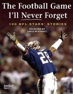 The Football Game I'll Never Forget: 100 NFL Stars' Stories