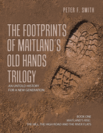 The Footprints of Maitland's Old Hands Trilogy: An Untold History for a New Generation