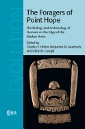 The Foragers of Point Hope: The Biology and Archaeology of Humans on the Edge of the Alaskan Arctic