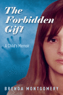 The Forbidden Gift: A Child's Memoir