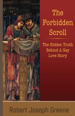 The Forbidden Scroll: The Hidden Truth Behind A Gay Love Story - Greene, Robert Joseph