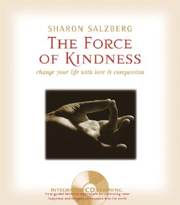 The Force of Kindness: Change Your Life with Love & Compassion - Salzberg, Sharon