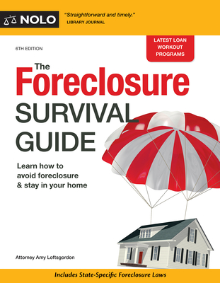 The Foreclosure Survival Guide: Keep Your House or Walk Away with Money in Your Pocket - Loftsgordon, Amy, Attorney