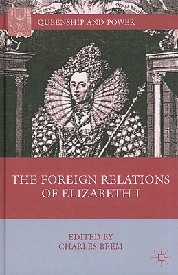 The Foreign Relations of Elizabeth I - Beem, C (Editor)