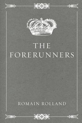 The Forerunners - Rolland, Romain, and Paul, Eden, Dr. (Translated by)