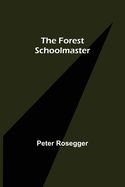 The Forest Schoolmaster