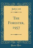 The Forester, 1957 (Classic Reprint)
